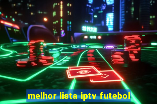 melhor lista iptv futebol